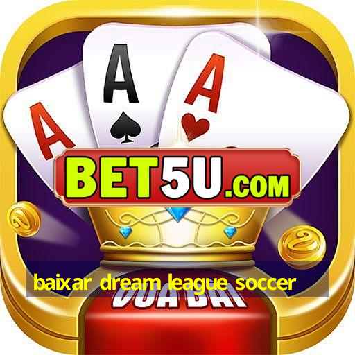 baixar dream league soccer